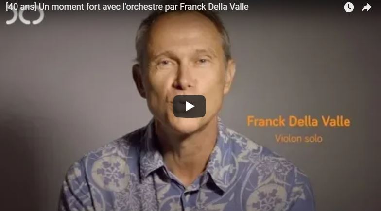 [40 ans] Un moment fort avec l'orchestre <br> par Franck Della Valle