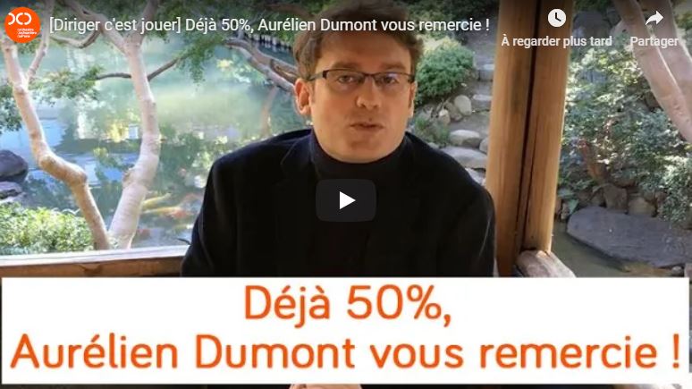 [Diriger c'est jouer] Déjà 50%, <br> Aurélien Dumont vous remercie !