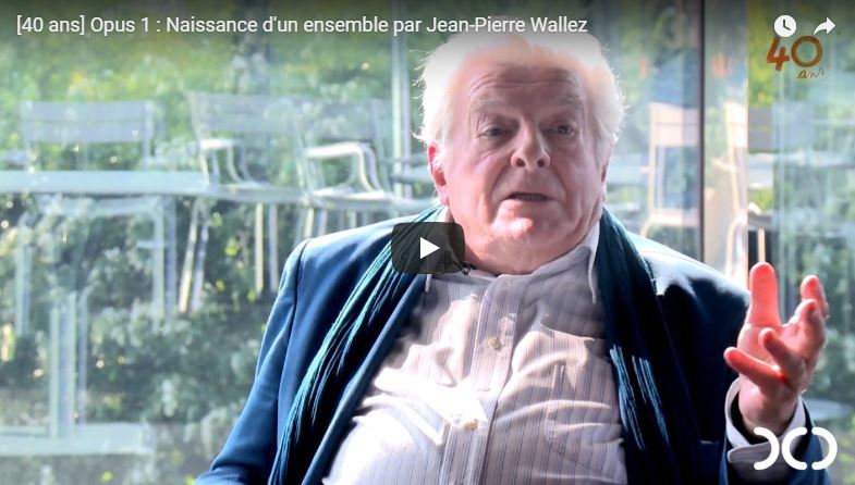 [40 ans] Opus 1 : Naissance d'un ensemble <br> par Jean-Pierre Wallez