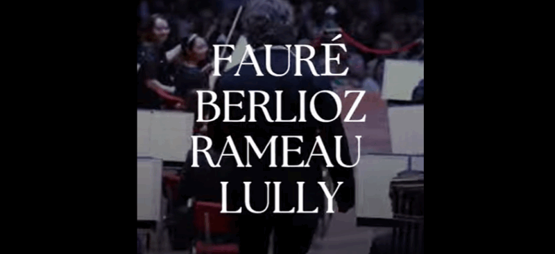 FAURÉ | BERLIOZ | RAMEAU | LULLY - 12 mars au Théâtre des Champs-Elysées