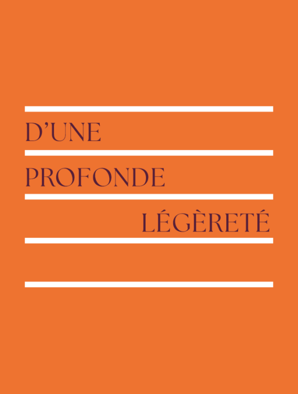 D’UNE PROFONDE LÉGÈRETÉ
