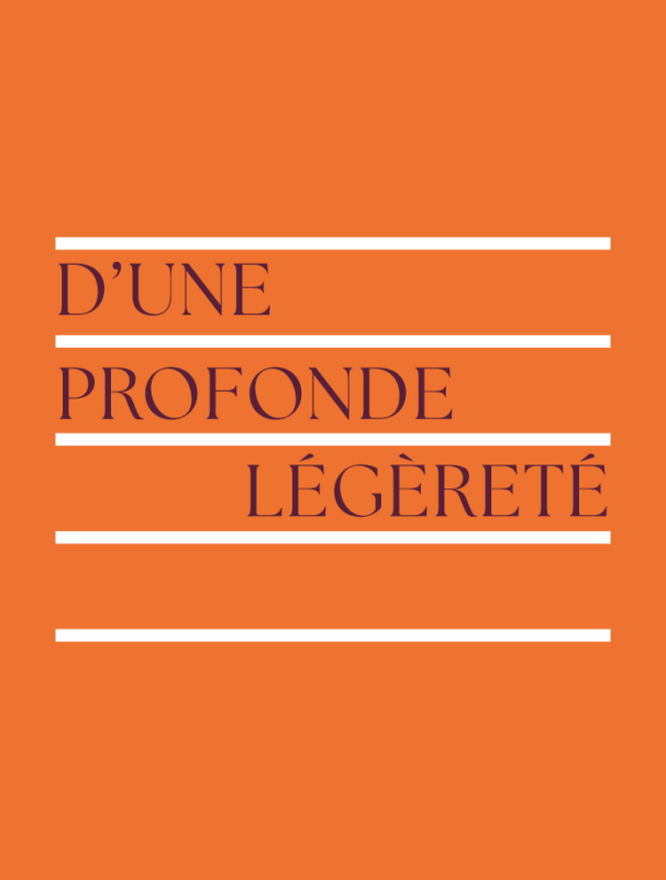 D’UNE PROFONDE LÉGÈRETÉ