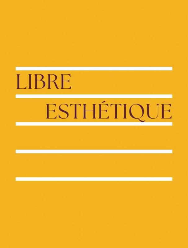 LIBRE ESTHÉTIQUE